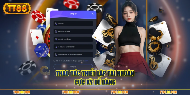 Thao tác thiết lập tài khoản cực kỳ dễ dàng