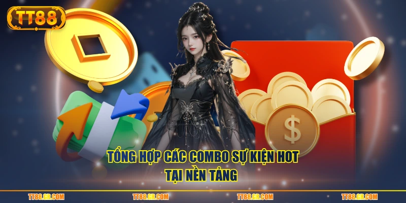 Tổng hợp các combo sự kiện hot tại nền tảng
